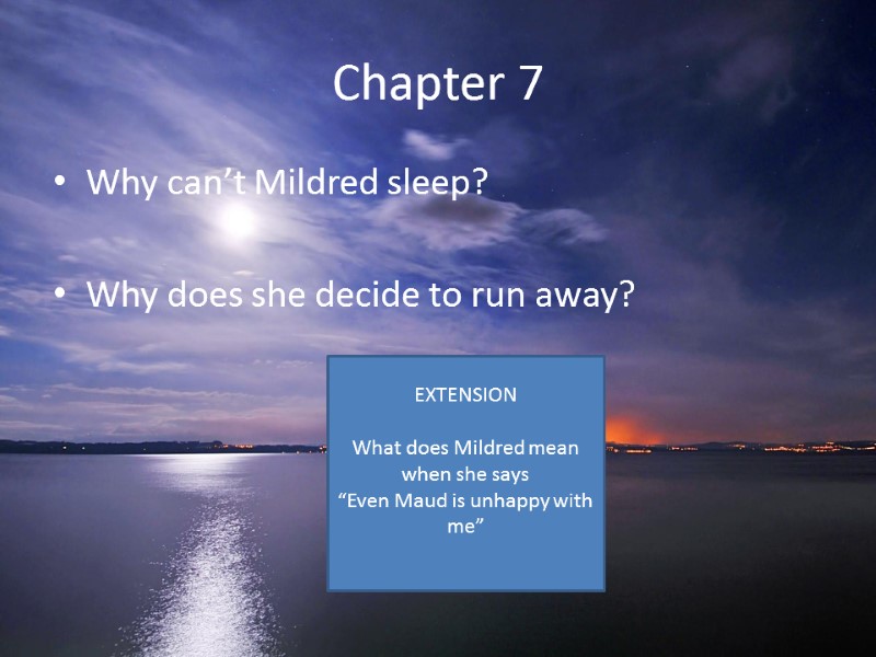 Chapter 7 Why can’t Mildred sleep?  Why does she decide to run away?